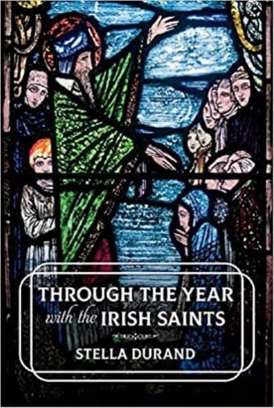Through the Year with the Irish Saints - Stella Durand - Bøker - Veritas Publications - 9781847309174 - 28. mars 2021