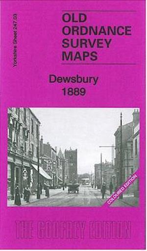 Cover for Alan Godfrey · Dewsbury 1889: Yorkshire Sheet 247.03a - Old Ordnance Survey Maps of Yorkshire (Map) (2012)