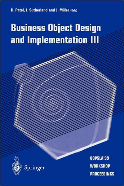 Cover for J Sutherland · Business Object Design and Implementation III: OOPSLA'99 Workshop Proceedings 2 November 1999, Denver, Colorado, USA (Paperback Book) [Softcover reprint of the original 1st ed. 1999 edition] (1999)