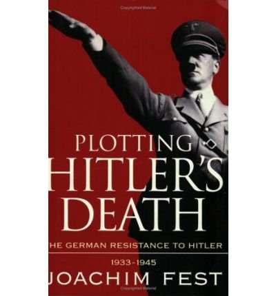 Cover for Joachim C. Fest · Plotting Hitler's Death (Taschenbuch) (1997)