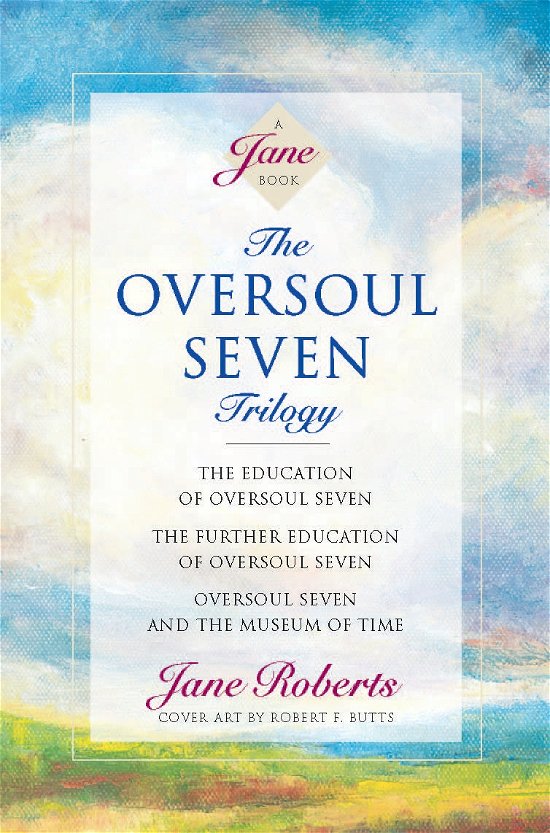 Cover for Jane Roberts · The Oversoul Seven Trilogy: The Education of Oversoul Seven, The Further Education of Oversoul Seven, Oversoul Seven and the Museum of Time (Paperback Book) (1995)
