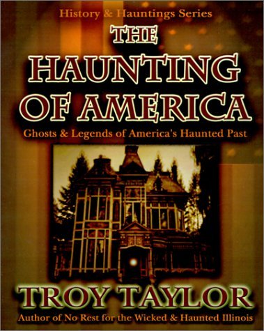 Cover for Troy Taylor · The Hauntings of America: Ghoists &amp; Legends of America's Haunted Past (Paperback Book) [First edition] (2001)