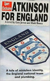 Cover for Gary James · Atkinson For England: A Tale of Mistaken Identity, the England National Team &amp; Plumbing (Paperback Book) (2002)