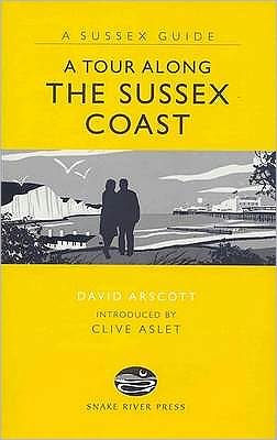 Cover for David Arscott · A Tour Along the Sussex Coast (Gebundenes Buch) (2008)