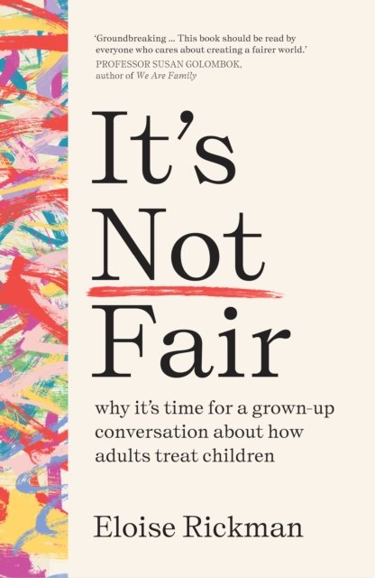 It’s Not Fair: why it’s time for a grown-up conversation about how adults treat children - Eloise Rickman - Books - Scribe Publications - 9781911617174 - June 20, 2024