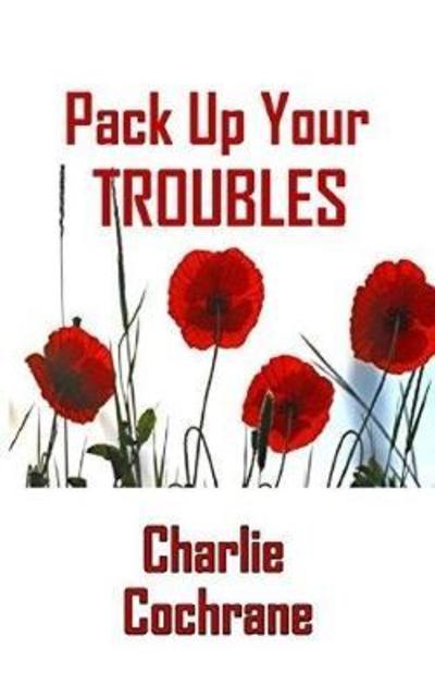 Cover for Charlie Cochrane · Pack Up Your Troubles (Paperback Book) (2018)