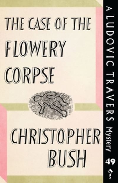 The Case of the Flowery Corpse - Christopher Bush - Bøger - Dean Street Press - 9781913527174 - 4. maj 2020