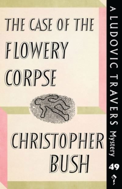 Cover for Christopher Bush · The Case of the Flowery Corpse (Paperback Bog) (2020)