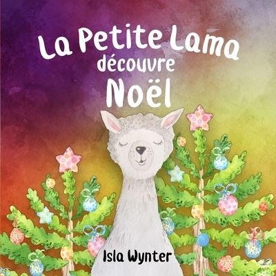 Cover for Isla Wynter · La Petite Lama Decouvre Noel (Paperback Bog) (2020)