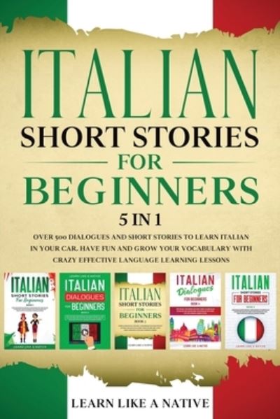 Cover for Learn Like A Native · Italian Short Stories for Beginners - 5 in 1 (Paperback Bog) (2021)