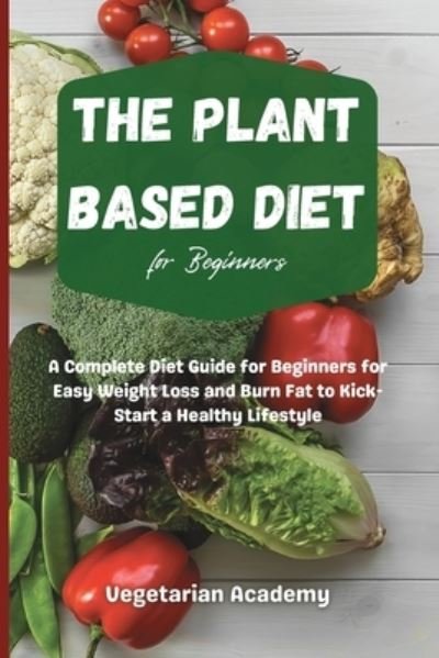 Cover for Vegetarian Academy · The Plant Based Diet For Beginners (Paperback Book) (2021)