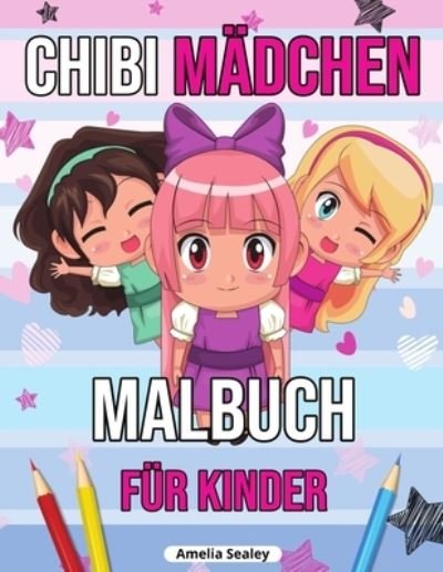 Chibi Madchen Malbuch fur Kinder - Amelia Sealey - Kirjat - Amelia Sealey - 9781915015174 - torstai 22. heinäkuuta 2021