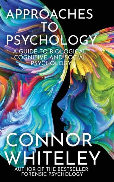 Approaches To Psychology: A Guide To Biological, Cognitive and Social Psychology - Connor Whiteley - Libros - Cgd Publishing - 9781915127174 - 13 de enero de 2022