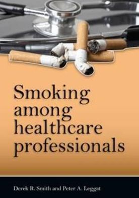 Smoking Among Healthcare Professionals - Derek R. Smith - Kirjat - Sydney University Press - 9781921364174 - keskiviikko 21. maaliskuuta 2012