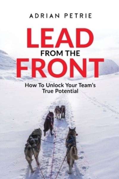 Cover for Adrian Petrie · Lead From The Front (Paperback Book) (2019)