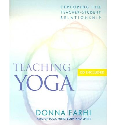 Teaching Yoga: Exploring the Teacher-Student Relationship - Donna Farhi - Libros - Shambhala Publications Inc - 9781930485174 - 10 de octubre de 2006