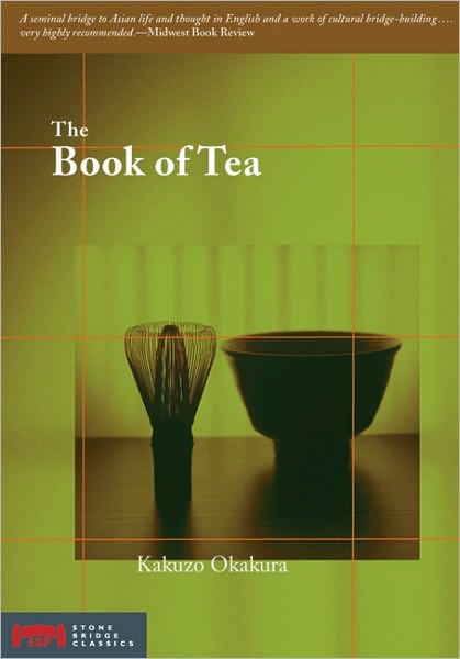 The Book of Tea - Stone Bridge Classics - Kakuzo Okakura - Books - Stone Bridge Press - 9781933330174 - April 19, 2007