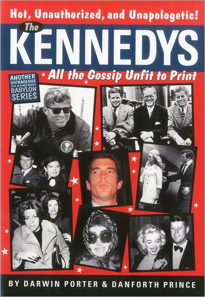 The Kennedys: All the Gossip Unfit to Print - Darwin Porter - Książki - Blood Moon Productions, Ltd - 9781936003174 - 25 sierpnia 2011