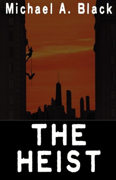 Cover for Michael a Black · The Heist (Paperback Book) (2012)