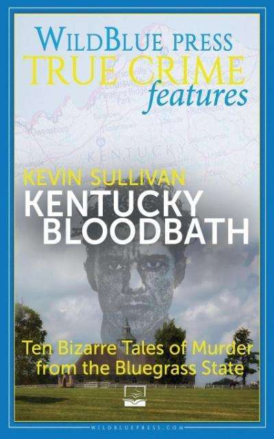 Cover for Kevin Sullivan · Kentucky Bloodbath: Ten Bizarre Tales of Murder from the Bluegrass State (Paperback Book) (2015)