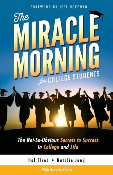 Cover for Hal Elrod · The Miracle Morning for College Students : The Not-So-Obvious Secrets to Success in College and Life (Pocketbok) (2017)