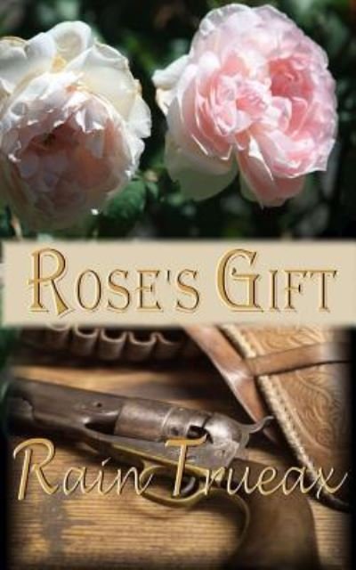Cover for Rain Trueax · Rose's Gift (Paperback Book) (2017)