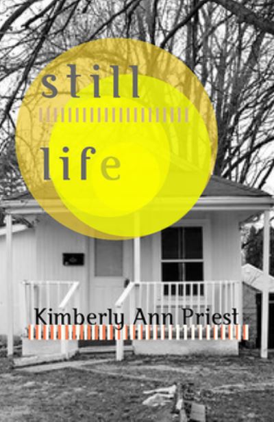 Still Life - Kimberly Ann Priest - Książki - Pank Books - 9781948587174 - 20 listopada 2020