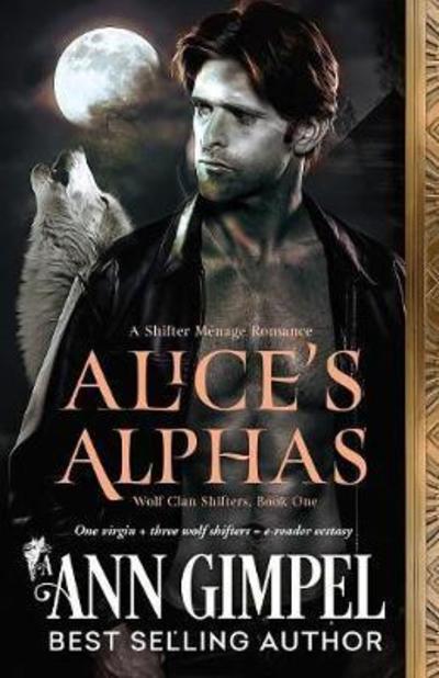 Cover for Ann Gimpel · Alice's Alphas: Shifter Menage Romance (Wolf Clan Shifters) (Book) (2018)