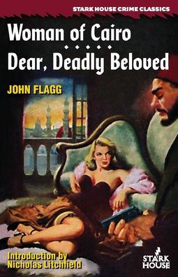 Woman of Cairo / Dear, Deadly Beloved - John Flagg - Books - Stark House Press - 9781951473174 - December 18, 2020