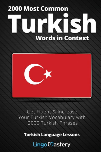 Cover for Lingo Mastery · 2000 Most Common Turkish Words in Context: Get Fluent &amp; Increase Your Turkish Vocabulary with 2000 Turkish Phrases - Turkish Language Lessons (Paperback Book) (2020)