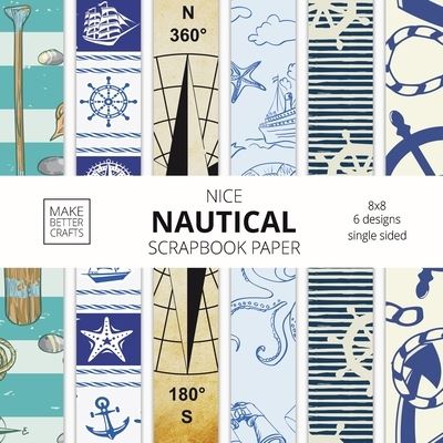 Cover for Make Better Crafts · Nice Nautical Scrapbook Paper (Paperback Book) (2021)