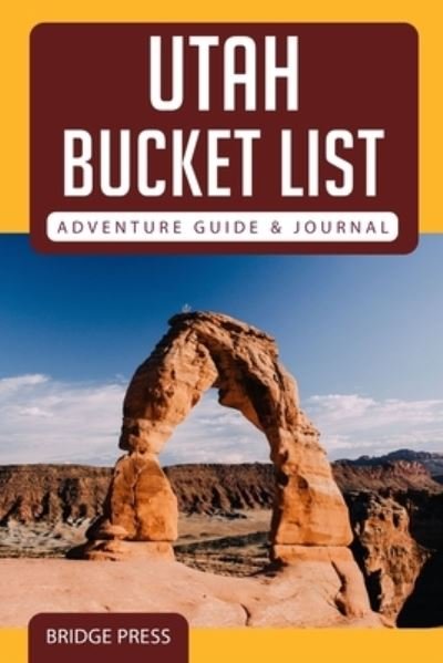 Cover for Bridge Press · ??Utah Bucket List Adventure Guide &amp; Journal (Paperback Book) (2021)