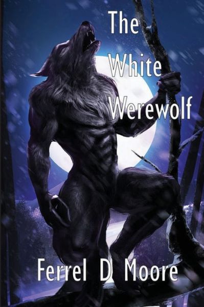 Cover for Ferrel D. Moore · White Werewolf (Book) (2022)