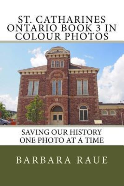 Cover for Mrs Barbara Raue · St. Catharines Ontario Book 3 in Colour Photos (Paperback Book) (2018)