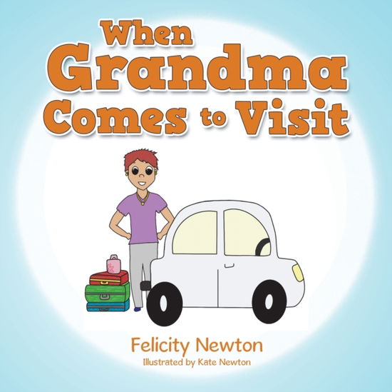 Cover for Felicity Newton · When Grandma Comes to Visit (Paperback Book) (2020)