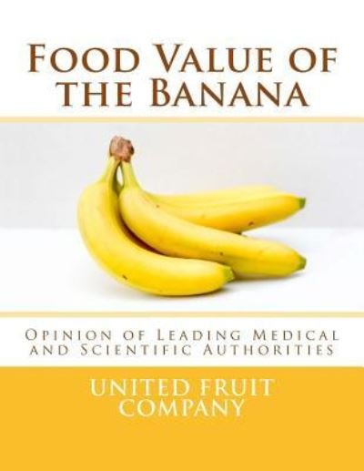 Cover for United Fruit Company · Food Value of the Banana (Paperback Book) (2018)