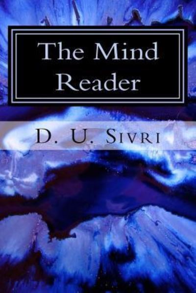 The Mind Reader - D U Sivri - Boeken - Createspace Independent Publishing Platf - 9781986277174 - 30 april 2018