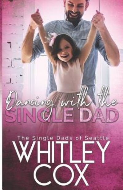 Cover for Whitley Cox · Dancing with the Single Dad (Taschenbuch) (2019)