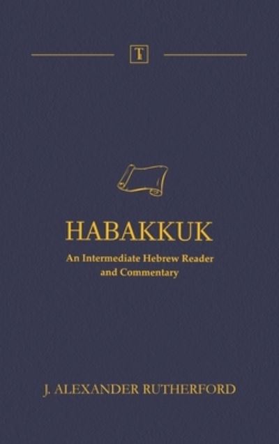 Cover for J Alexander Rutherford · Habakkuk: An Intermediate Hebrew Reader and Commentary (Hardcover Book) (2021)