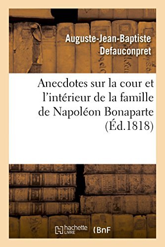 Cover for Defauconpret-a-j-b · Anecdotes Sur La Cour et L'intérieur De La Famille De Napoléon Bonaparte (Pocketbok) [French edition] (2014)