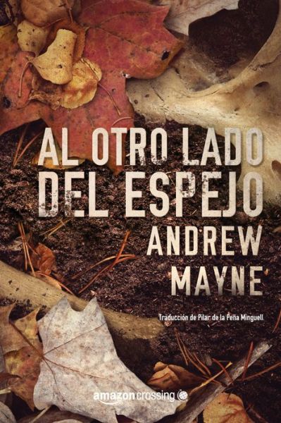 Cover for Andrew Mayne · Al otro lado del espejo - Las investigaciones de Theo Cray (Paperback Book) (2019)