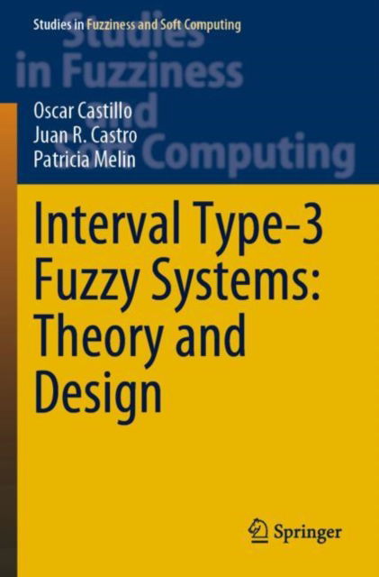 Cover for Oscar Castillo · Interval Type-3 Fuzzy Systems: Theory and Design - Studies in Fuzziness and Soft Computing (Paperback Book) [1st ed. 2022 edition] (2023)