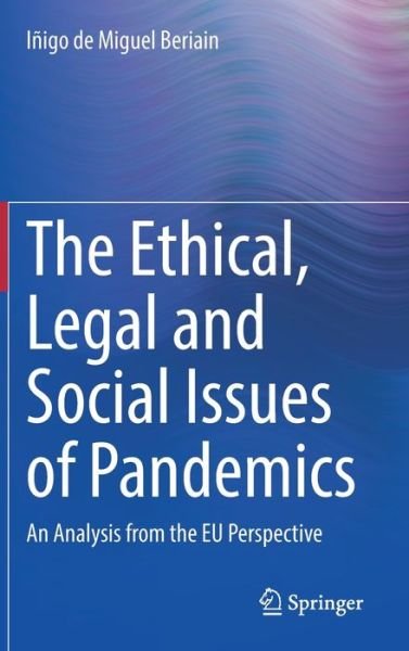 Cover for Inigo De Miguel Beriain · The Ethical, Legal and Social Issues of Pandemics: An Analysis from the EU Perspective (Gebundenes Buch) [1st ed. 2022 edition] (2022)