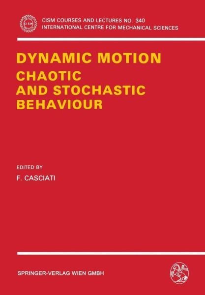 Cover for F Casciati · Dynamic Motion: Chaotic and Stochastic Behaviour - CISM International Centre for Mechanical Sciences (Paperback Book) [1993 edition] (1994)