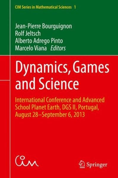Jean-pierre Bourguignon · Dynamics, Games and Science: International Conference and Advanced School Planet Earth, DGS II, Portugal, August 28-September 6, 2013 - CIM Series in Mathematical Sciences (Hardcover Book) [1st ed. 2015 edition] (2015)