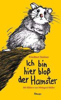 Cover for Stohner · Stohner:ich Bin Hier BloÃŸ Der Hamster (Book)