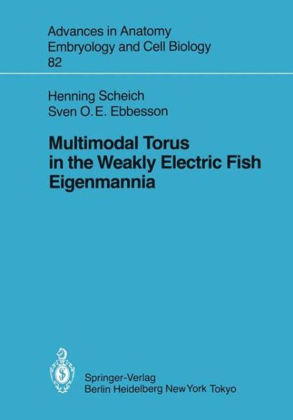 Multimodal Torus in the Weakly Electric Fish Eigenmannia - Advances in Anatomy, Embryology and Cell Biology - Henning Scheich - Books - Springer-Verlag Berlin and Heidelberg Gm - 9783540125174 - November 1, 1983