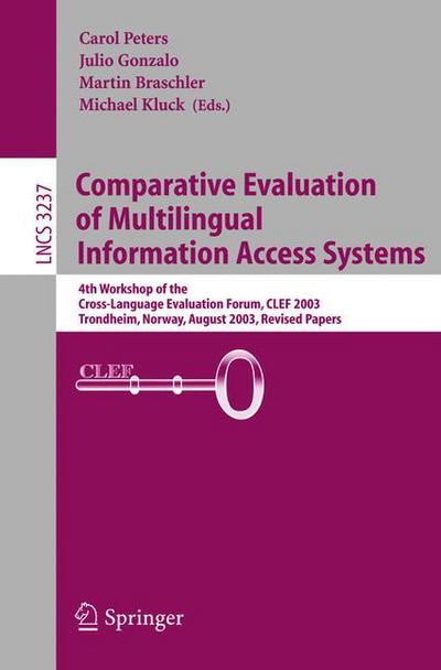 Comparative Evaluation of Multilingual Information Access Systems: 4th Workshop of the Cross-Language Evaluation Forum, CLEF 2003, Trondheim, Norway, August 21-22, 2003, Revised Selected Papers - Lecture Notes in Computer Science - Carol Peters - Livros - Springer-Verlag Berlin and Heidelberg Gm - 9783540240174 - 29 de novembro de 2004