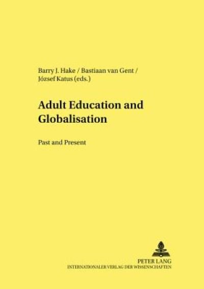 Cover for Adult Education and Globalisation: Past and Present: The Proceedings of the 9th International Conference on the History of Adult Education - Studien zur Padagogik, Andragogik und Gerontagogik / Studies in Pedagogy, Andragogy, and Gerontagogy (Paperback Book) (2004)