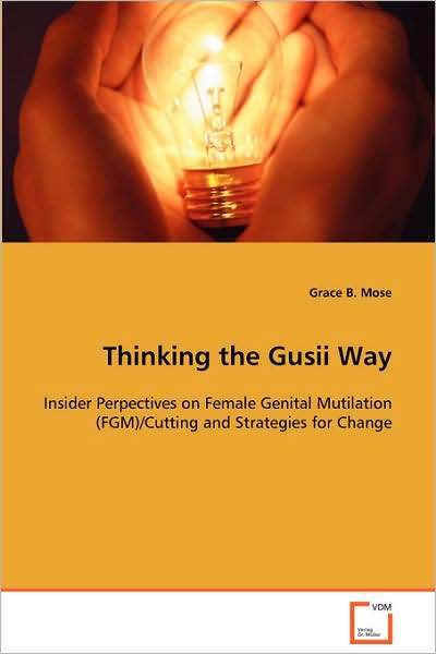 Cover for Grace B. Mose · Thinking the Gusii Way: Insider Perpectives on Female Genital Mutilation (Fgm) / Cutting and Strategies for Change (Paperback Book) (2008)